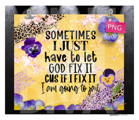 Sometimes let God - Digital tumbler wrap for 20 oz skinny straight tumbler