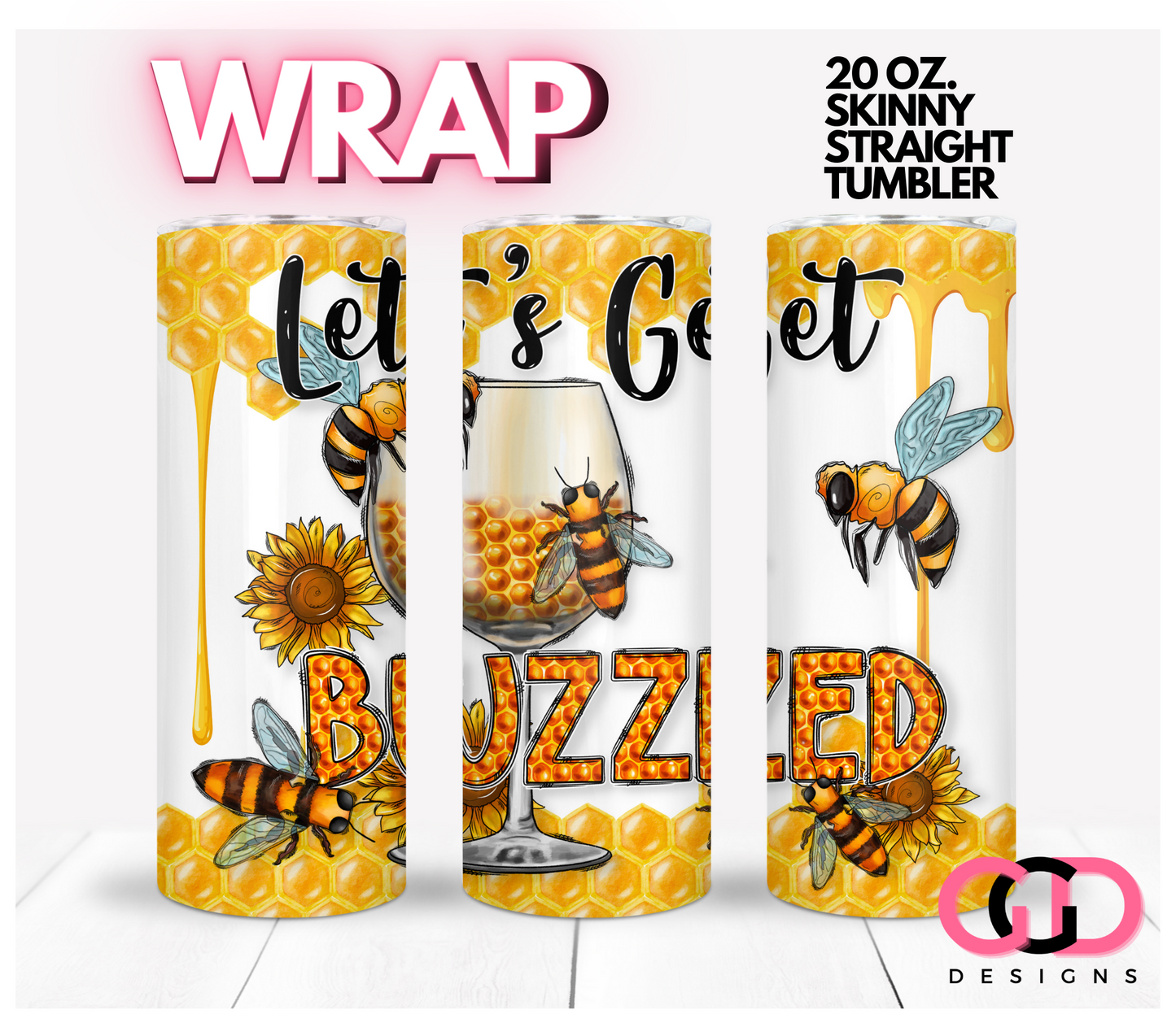 Let's Get Buzzed- Digital tumbler wrap for 20 oz skinny straight tumbler