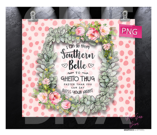 Southern Belle to Ghetto Thug- Digital tumbler wrap for 20 oz skinny straight tumbler