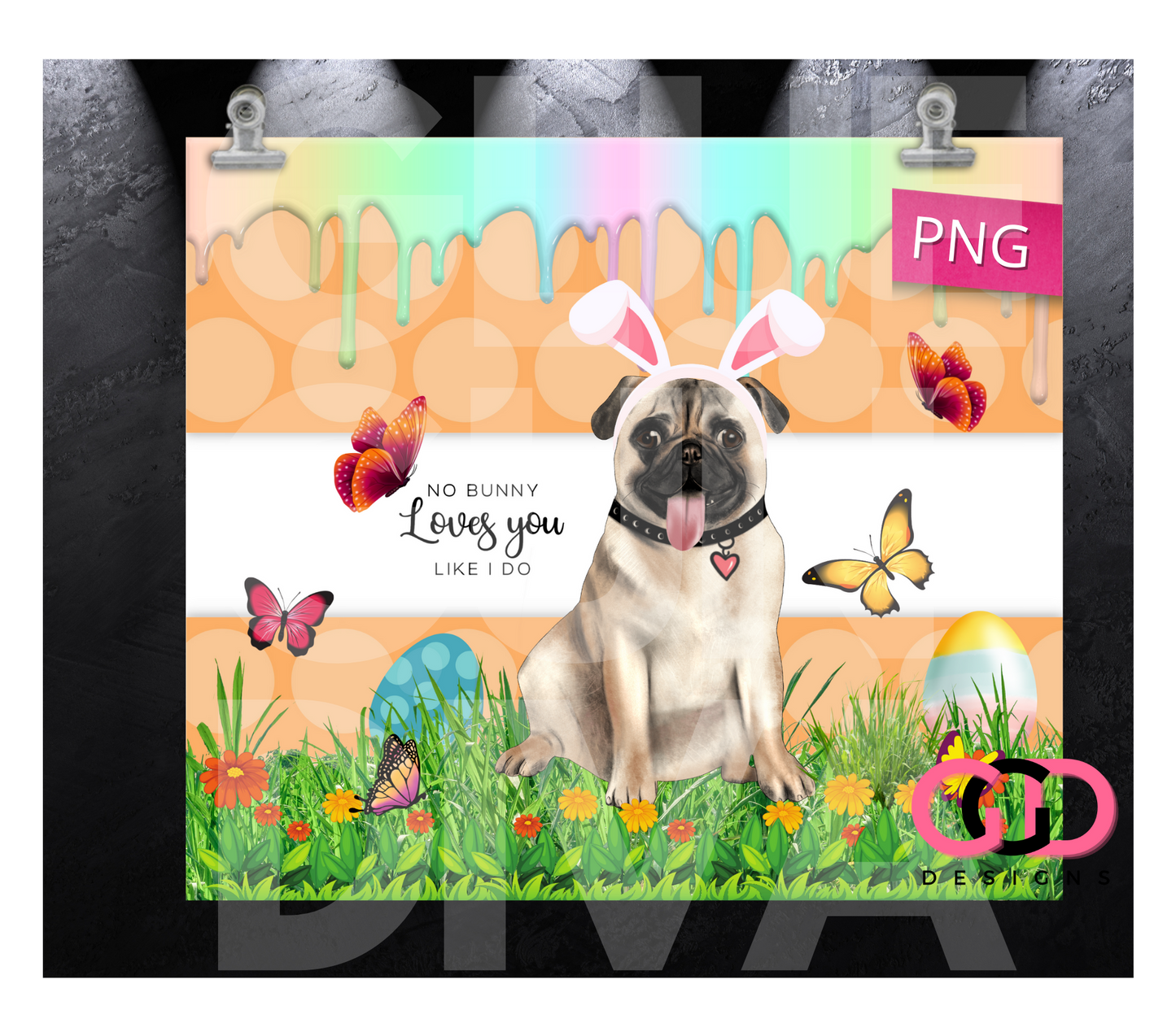 Pug No Bunny Loves You - Digital tumbler wrap for 20 oz skinny straight tumbler