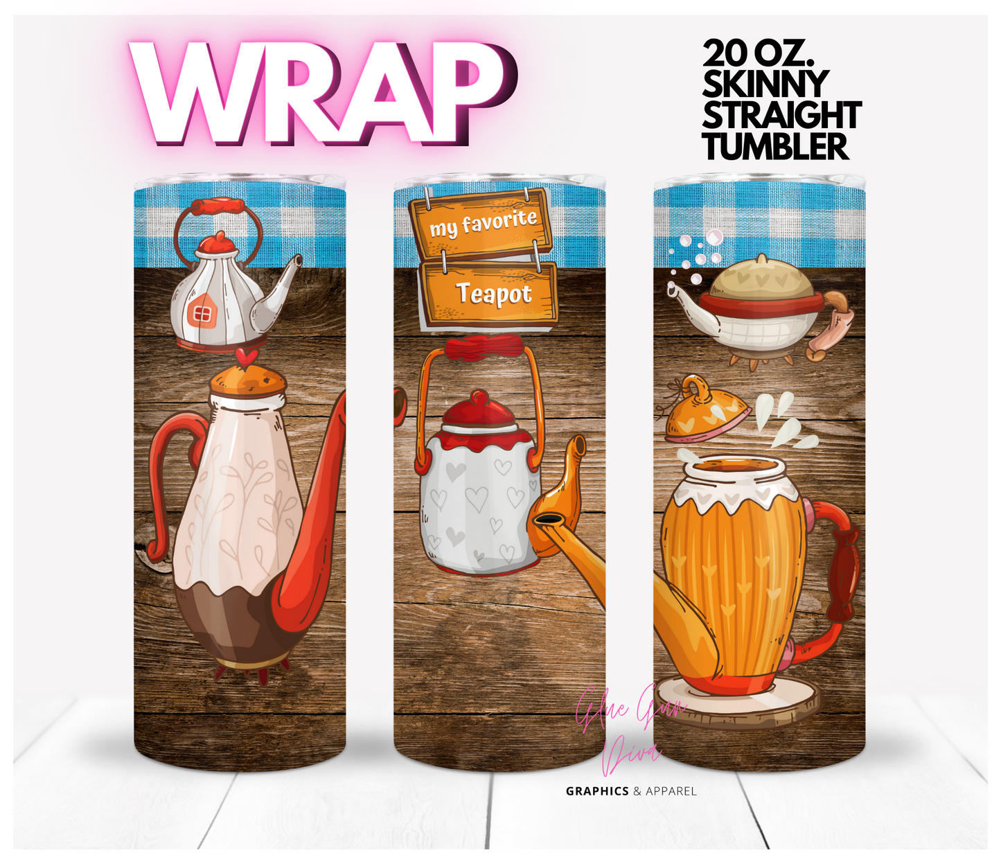 My favorite tea pot- Digital tumbler wrap for 20 oz skinny straight tumbler