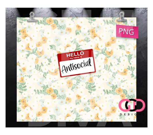 Hello my name is Antisocial- Digital tumbler wrap for 20 oz skinny straight tumbler