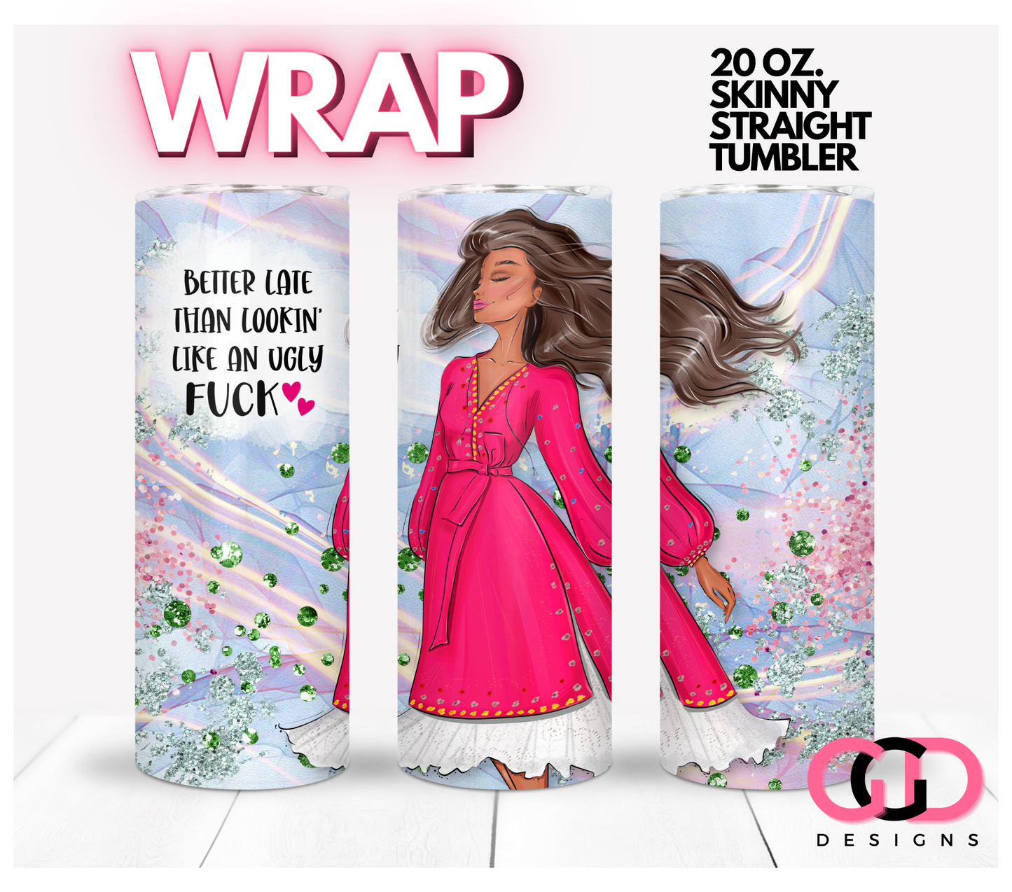 Better Late than Skin tone 3 Digital tumbler wrap for 20 oz skinny straight tumbler