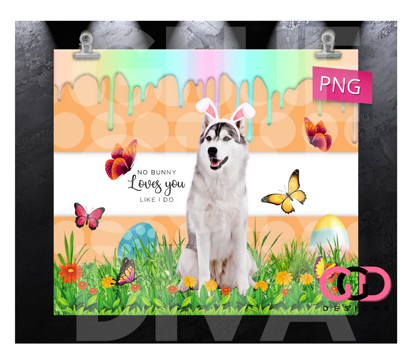 Husky No Bunny Loves You - Digital tumbler wrap for 20 oz skinny straight tumbler
