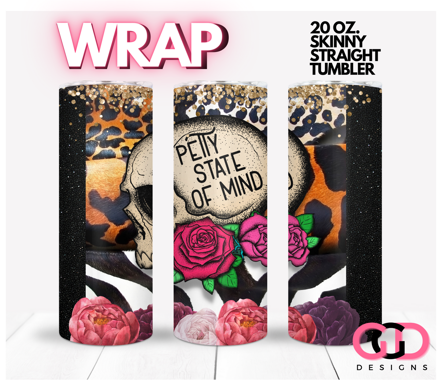 Petty State of mind Skull- Digital tumbler wrap for 20 oz skinny straight tumbler