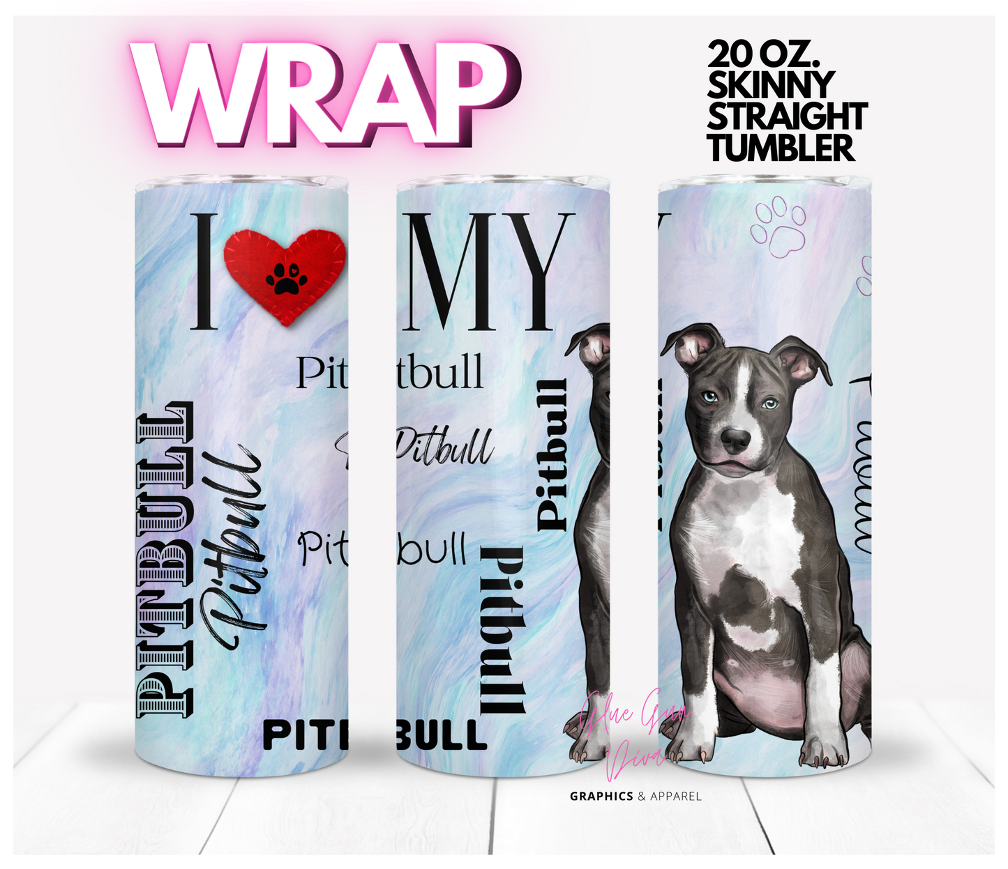 I love my Pittbull- Digital tumbler wrap for 20 oz skinny straight tumbler
