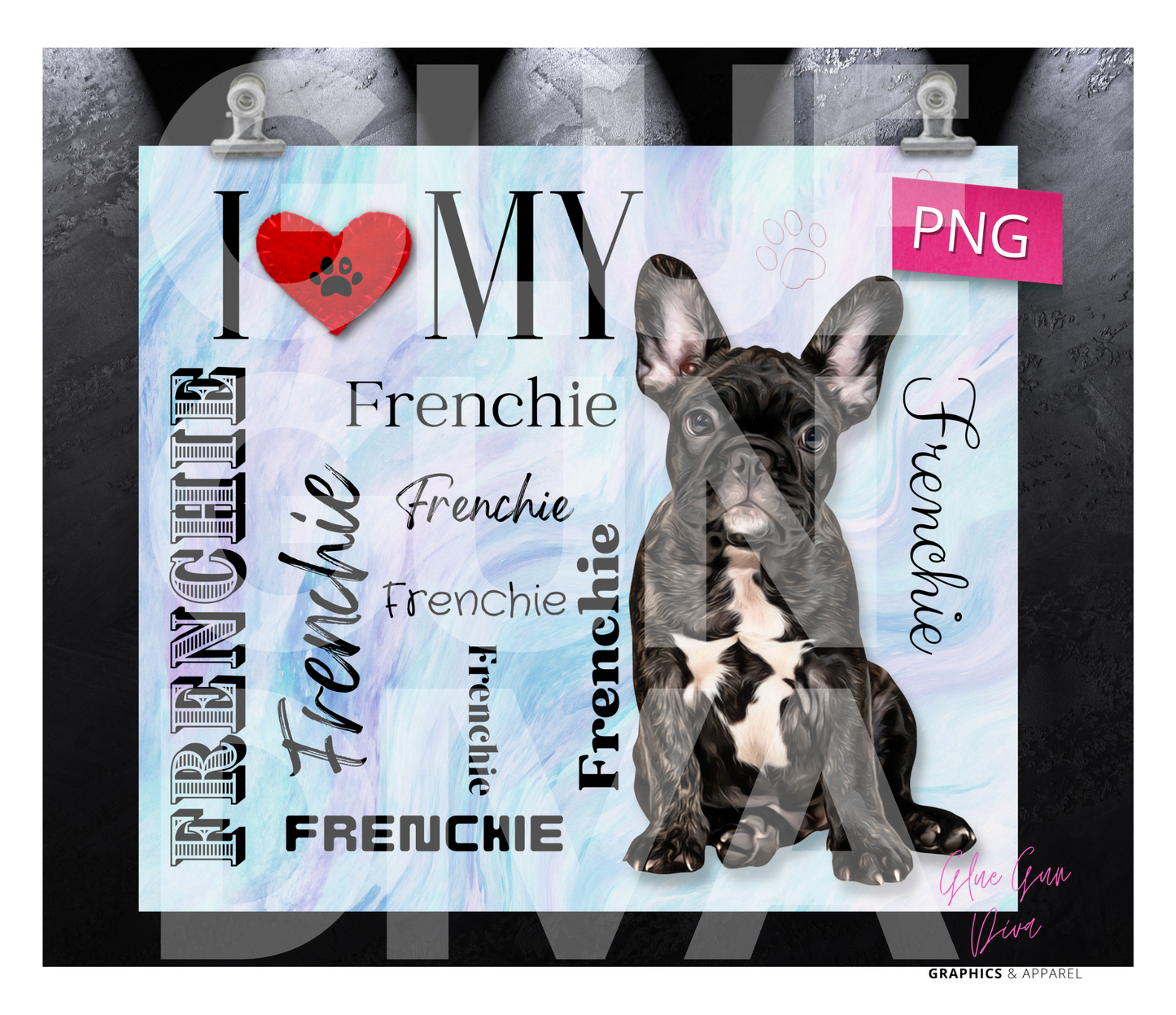 I love my Frenchie - Digital tumbler wrap for 20 oz skinny straight tumbler