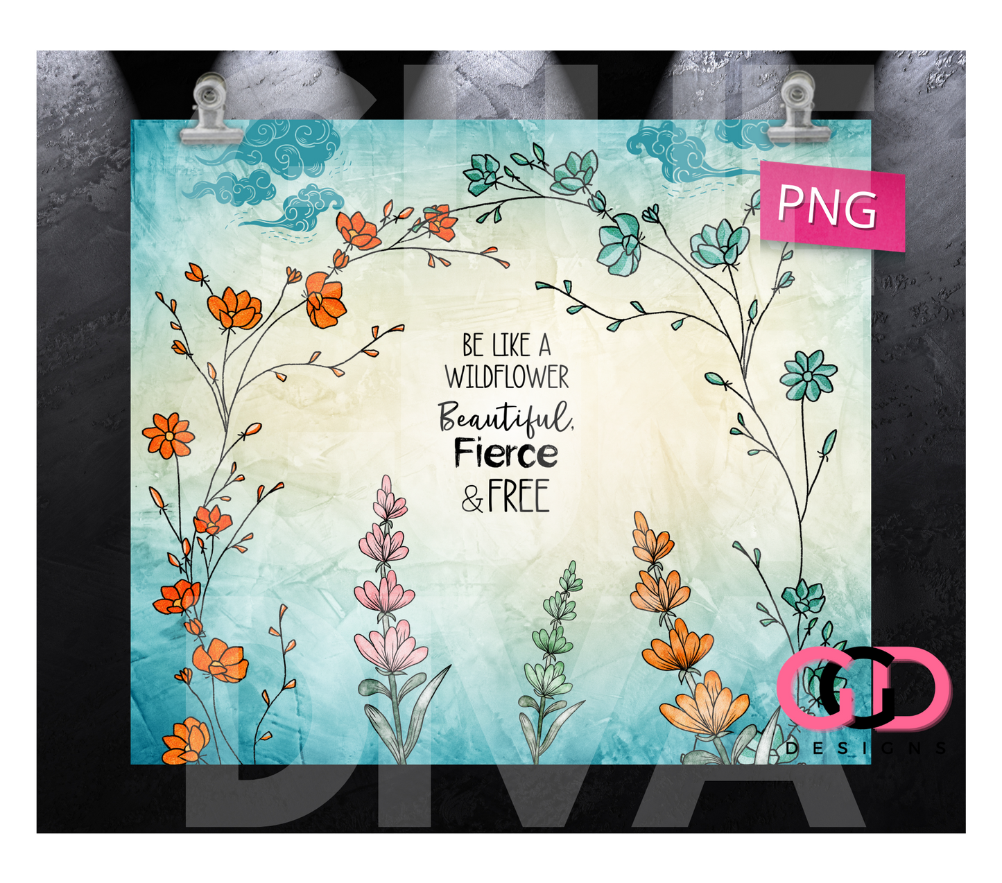 Be like a Wildflower- Digital tumbler wrap for 20 oz skinny straight tumbler