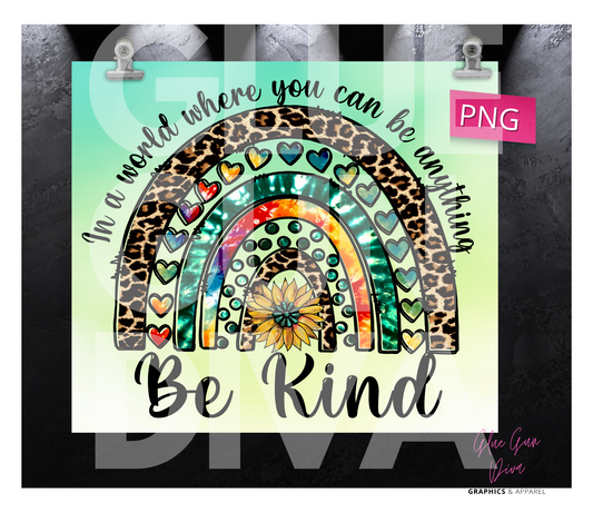 In a world where you can be anything- Digital tumbler wrap for 20 oz skinny straight tumbler