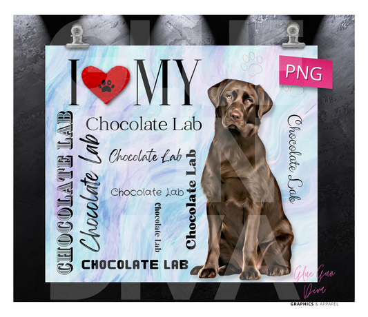 I love my Chocolate Lab - Digital tumbler wrap for 20 oz skinny straight tumbler