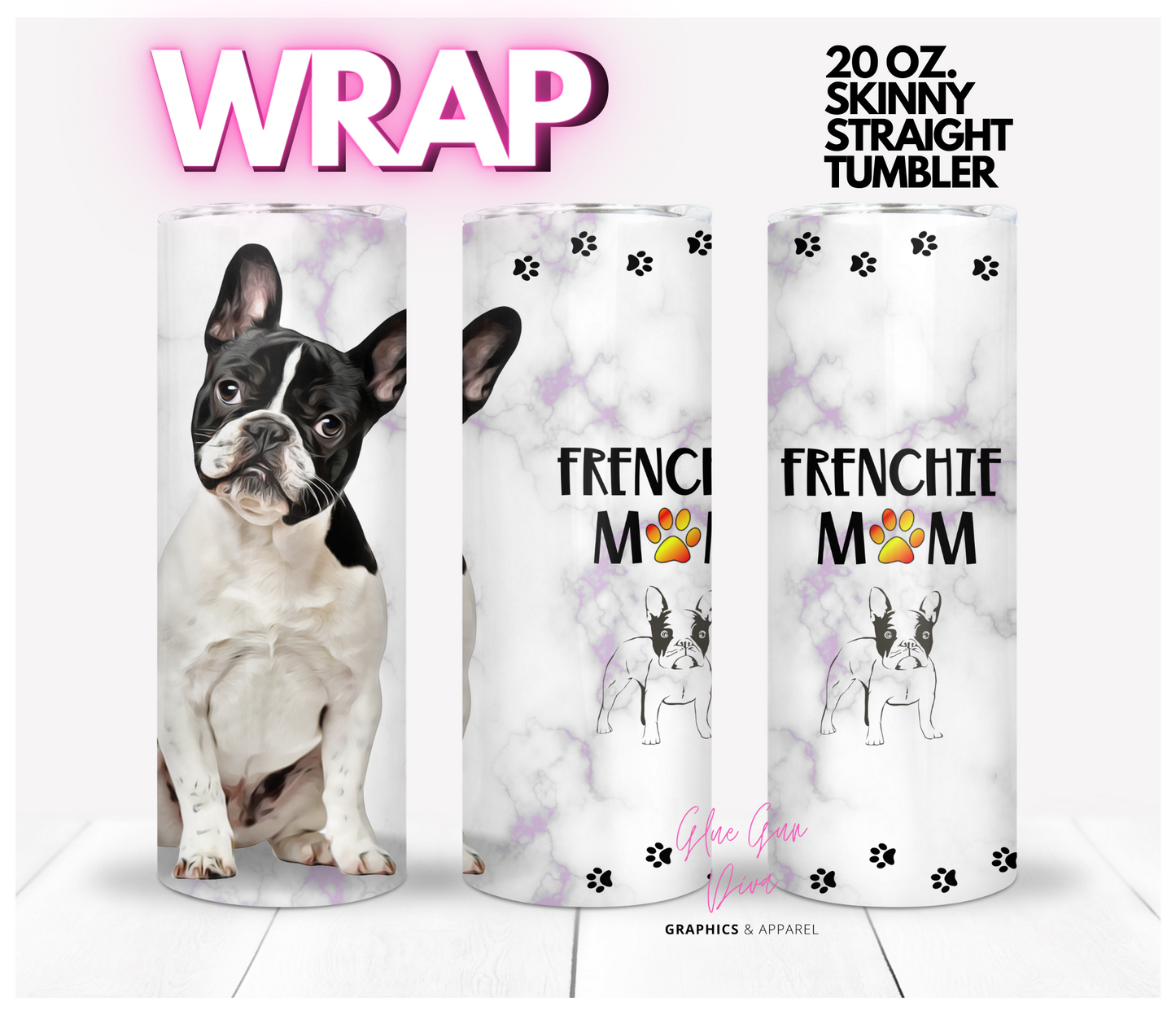 Frenchie Mom- Digital tumbler wrap for 20 oz skinny straight tumbler