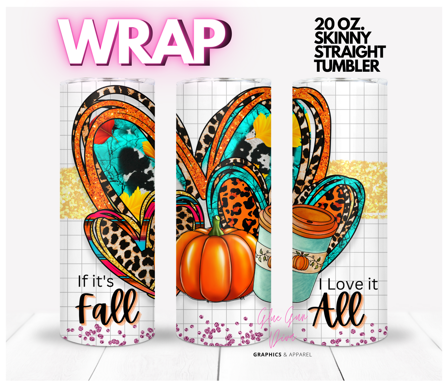 If It's Fall I Love It All Digital tumbler wrap for 20 oz skinny straight tumbler