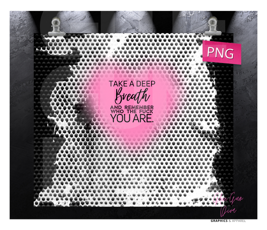 Take a Deep Breath -Digital tumbler wrap for 20 oz skinny straight tumbler