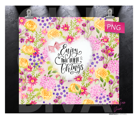 Enjoy the Little Things - Digital tumbler wrap for 20 oz skinny straight tumbler