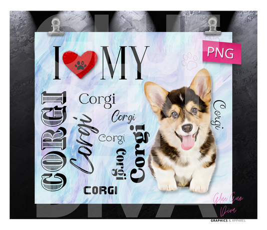 I love my Corgi Tricolor - Digital tumbler wrap for 20 oz skinny straight tumbler