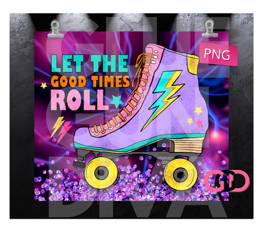 Let The Good Times Roll- Digital tumbler wrap for 20 oz skinny straight tumbler