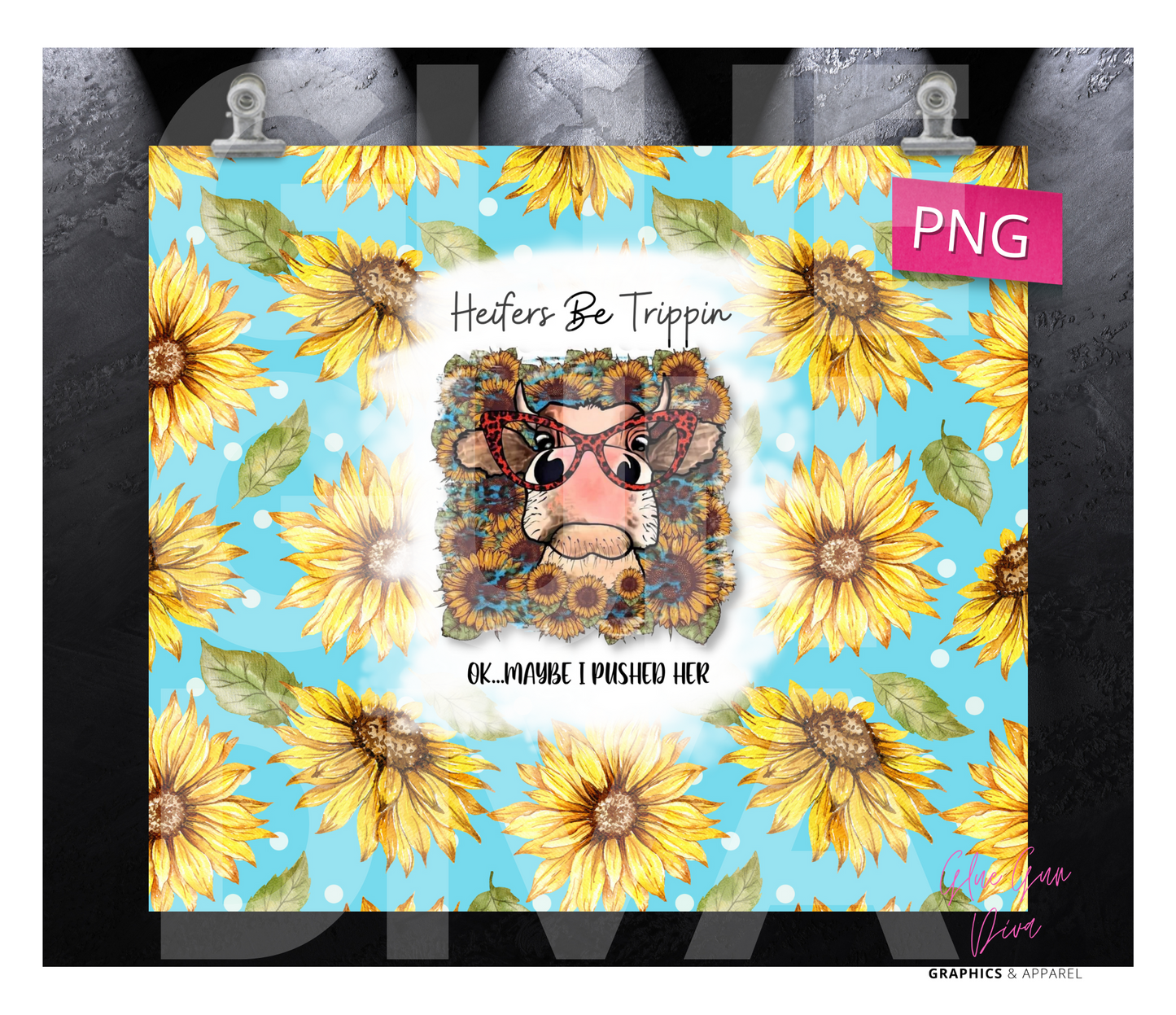 Heifers Be Trippin - Digital tumbler wrap for 20 oz skinny straight tumbler