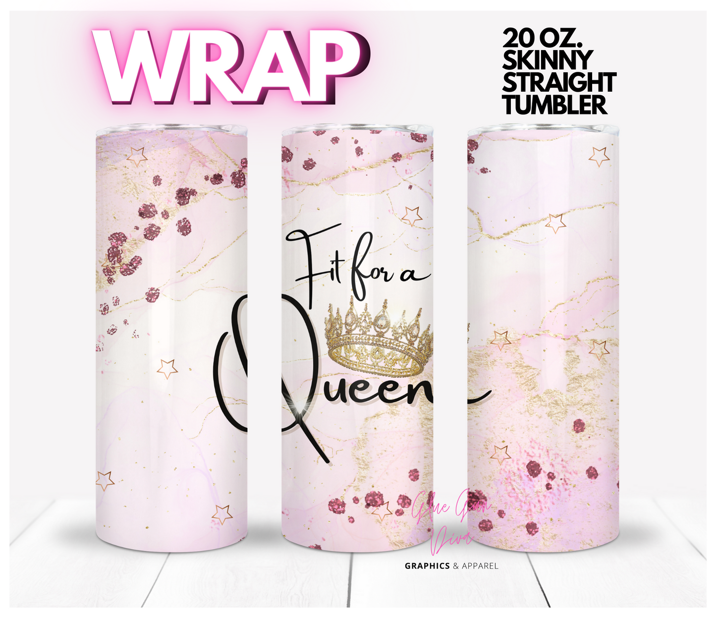 Fit for a Queen - Digital tumbler wrap for 20 oz skinny straight tumbler