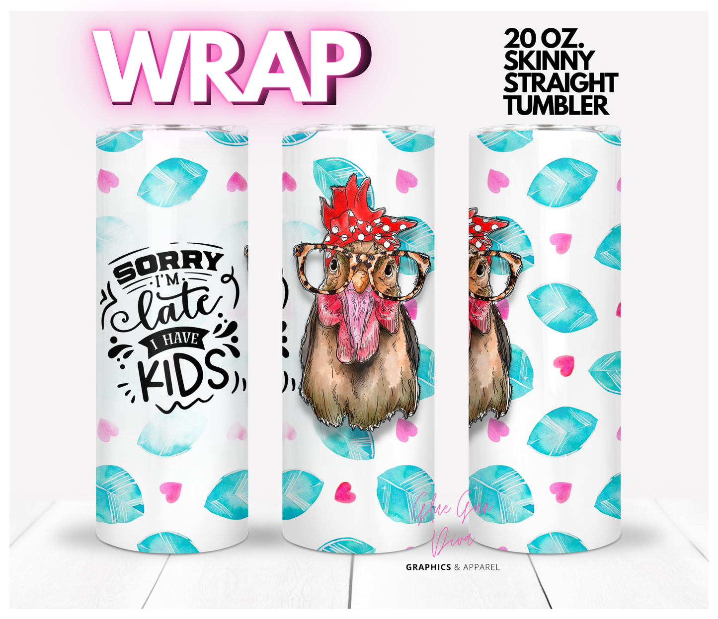 Sorry I'm late I have Kids - Digital tumbler wrap for 20 oz skinny straight tumbler