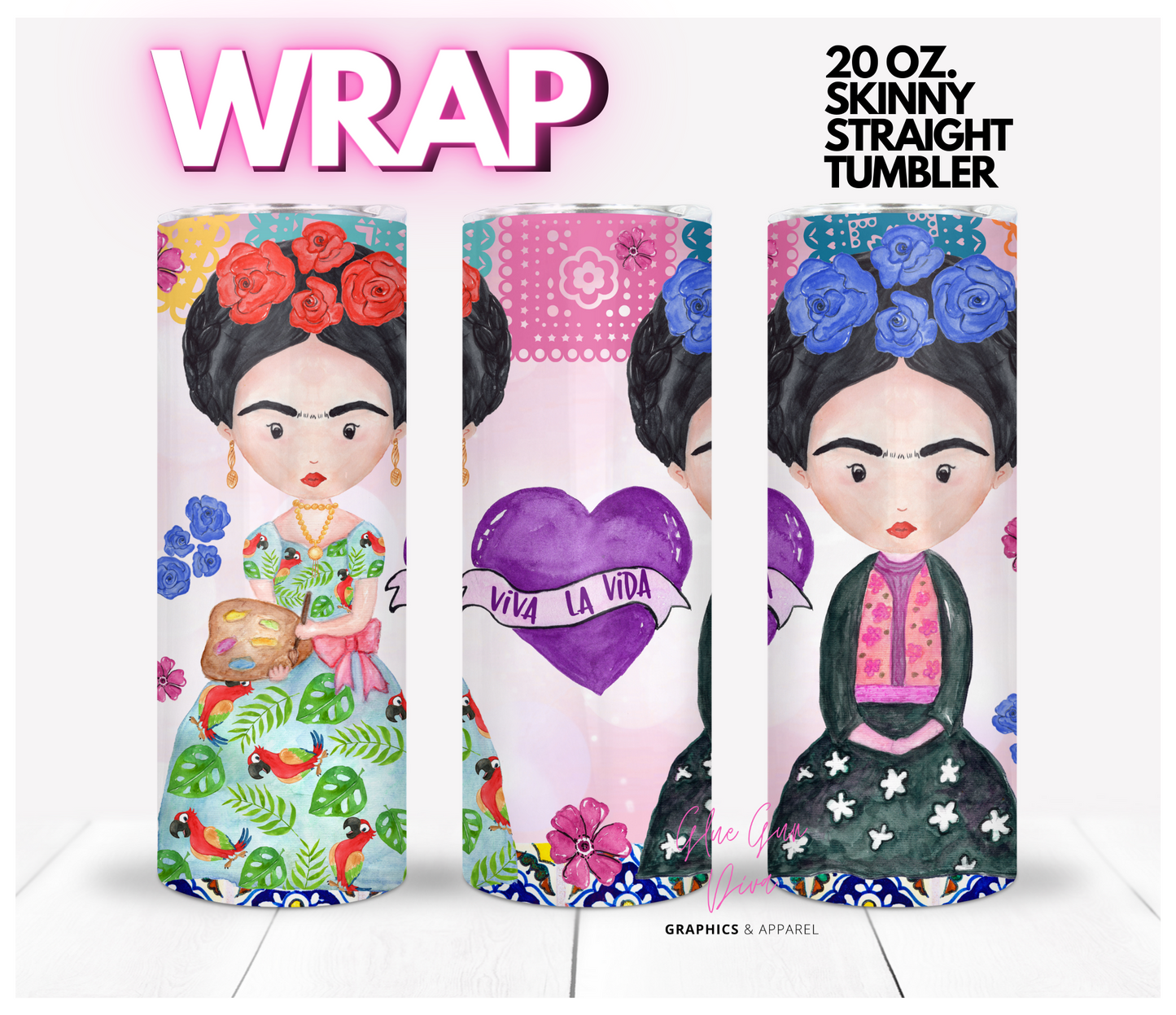 Viva La Vida Frida Kahlo- Digital tumbler wrap for 20 oz skinny straight tumbler
