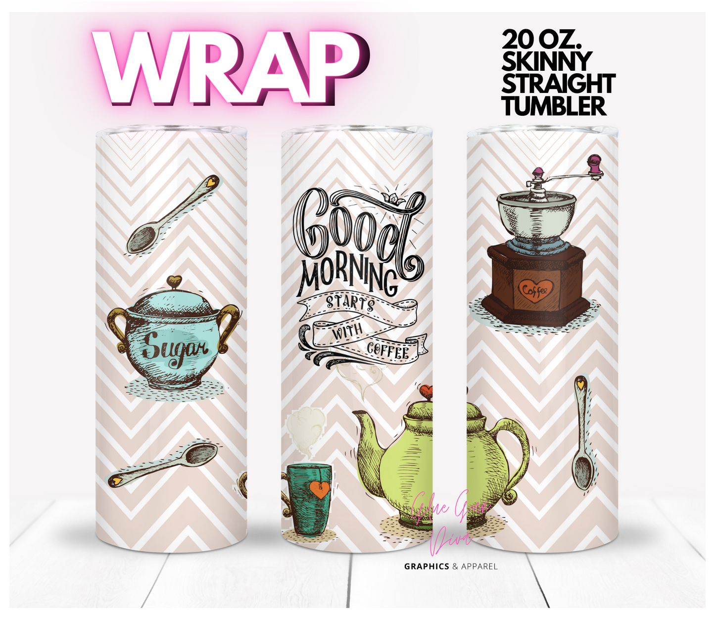Good Morning starts with coffee - Digital tumbler wrap for 20 oz skinny straight tumbler