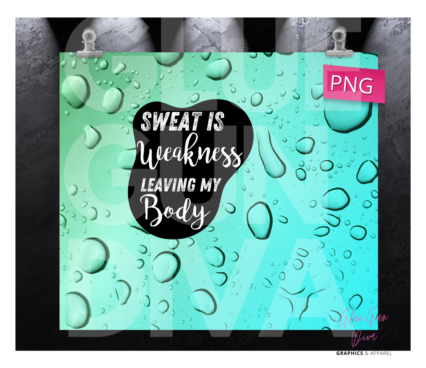 Sweat is Weakness - Digital tumbler wrap for 20 oz skinny straight tumbler