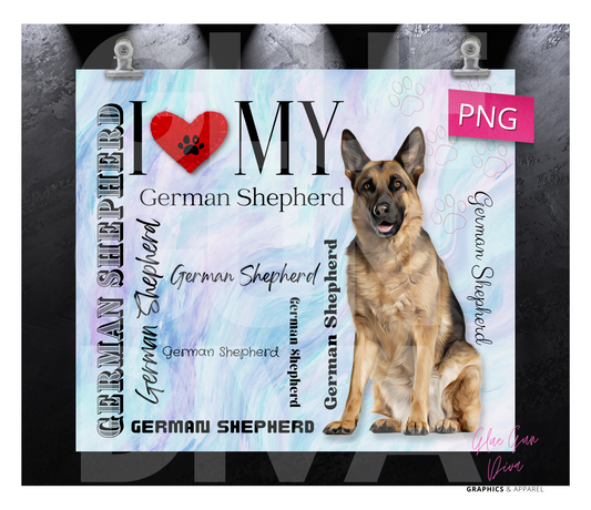I love my German Shepherd Brown - Digital tumbler wrap for 20 oz skinny straight tumbler