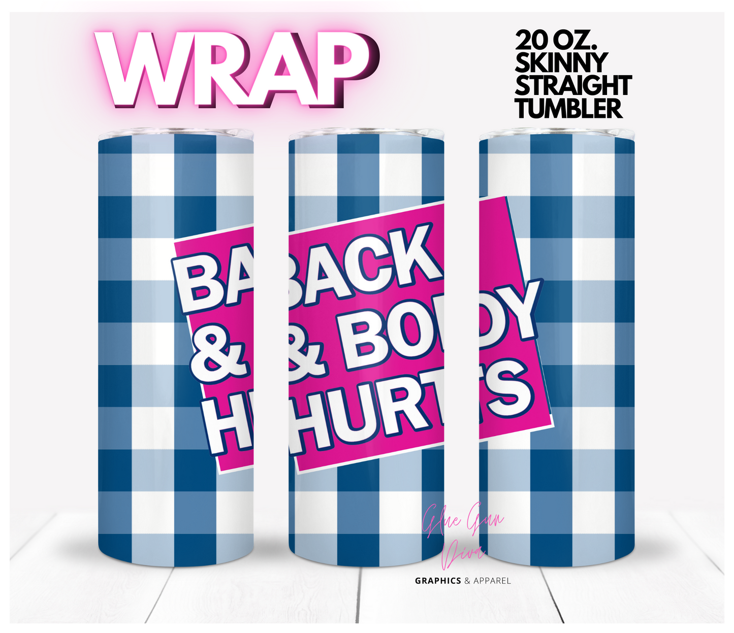 Back and Body Hurts - Digital tumbler wrap for 20 oz skinny straight tumbler
