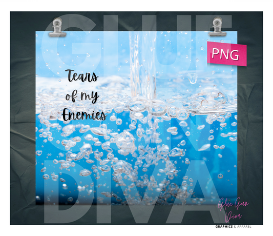 Tears of my Enemies- Digital tumbler wrap for 20 oz skinny straight tumbler