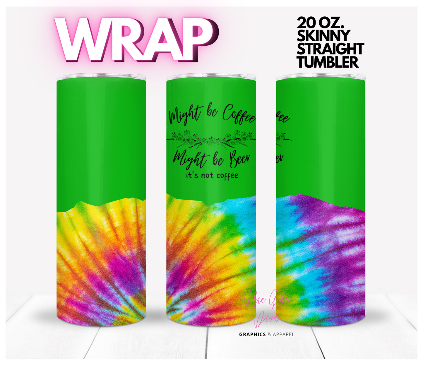 Might be Coffee, Might be Beer Tie Dye- Digital tumbler wrap for 20 oz skinny straight tumbler