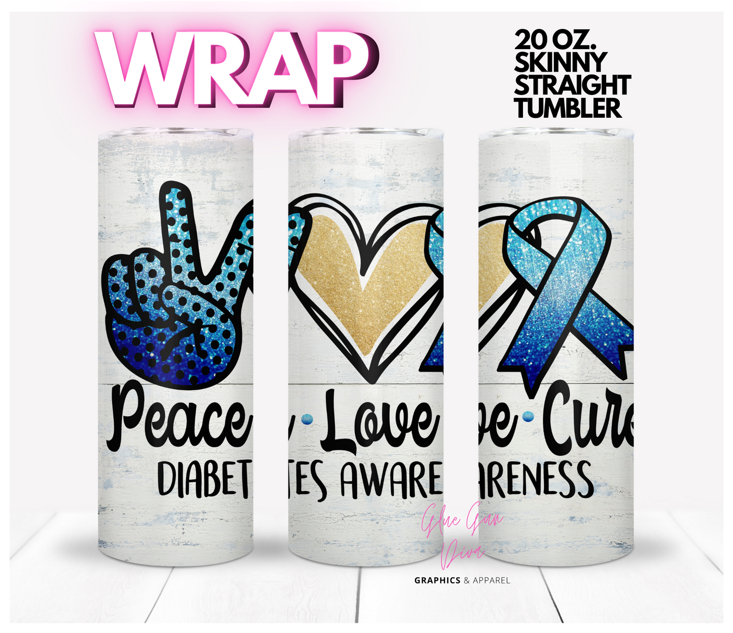 Peace Love Cure Diabetes Awareness- Digital tumbler wrap for 20 oz skinny straight tumbler