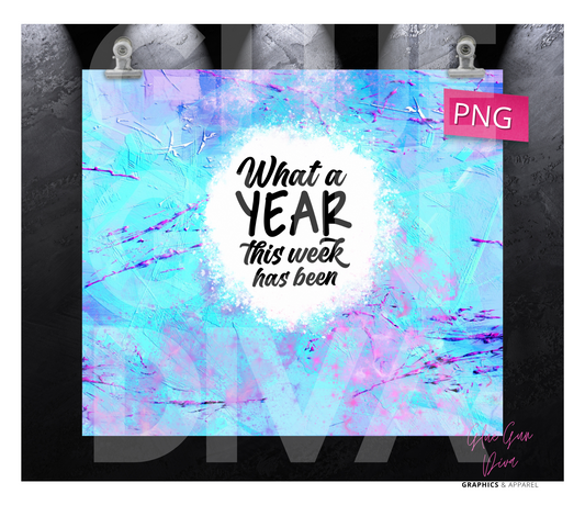 What a Year this week has been - Digital tumbler wrap for 20 oz skinny straight tumbler