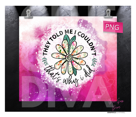 They told me I couldn't- Digital tumbler wrap for 20 oz skinny straight tumbler