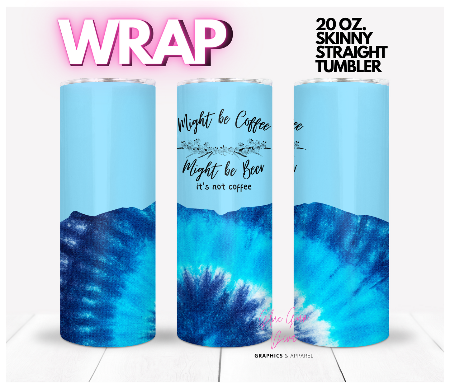 Might be Coffee, Might be Beer Tie Dye blue- Digital tumbler wrap for 20 oz skinny straight tumbler