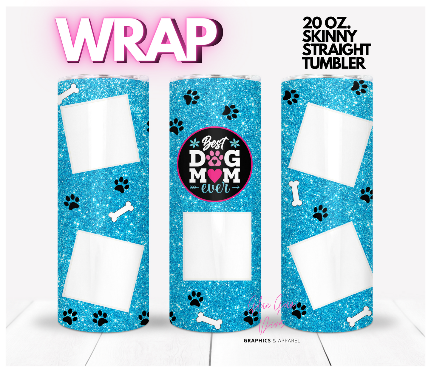 Best Dog Mom Ever- Digital tumbler wrap for 20 oz skinny straight tumbler