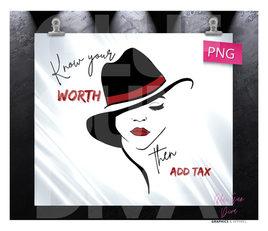 Know your worth add tax- Digital tumbler wrap for 20 oz skinny straight tumbler