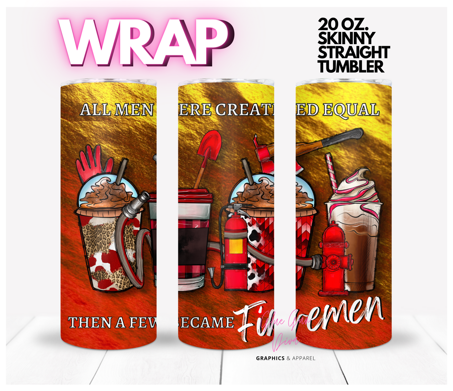 A Few Became Firemen - Digital tumbler wrap for 20 oz skinny straight tumbler
