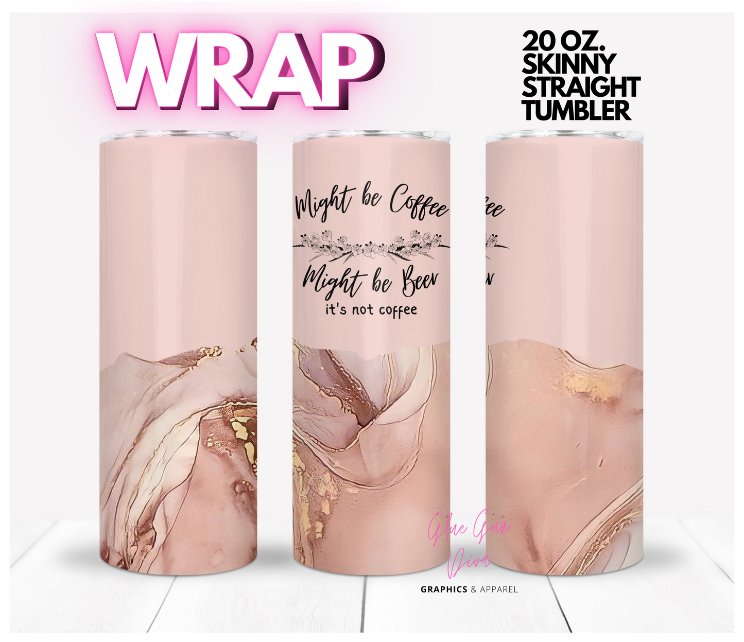 Might be Coffee, Might be Beer Mauve - Digital tumbler wrap for 20 oz skinny straight tumbler