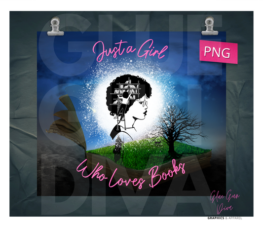 Just a girl who loves books- Digital tumbler wrap for 20 oz skinny straight tumbler