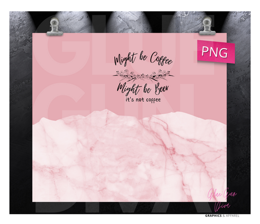 Might be Coffee, Might be Beer Pink - Digital tumbler wrap for 20 oz skinny straight tumbler