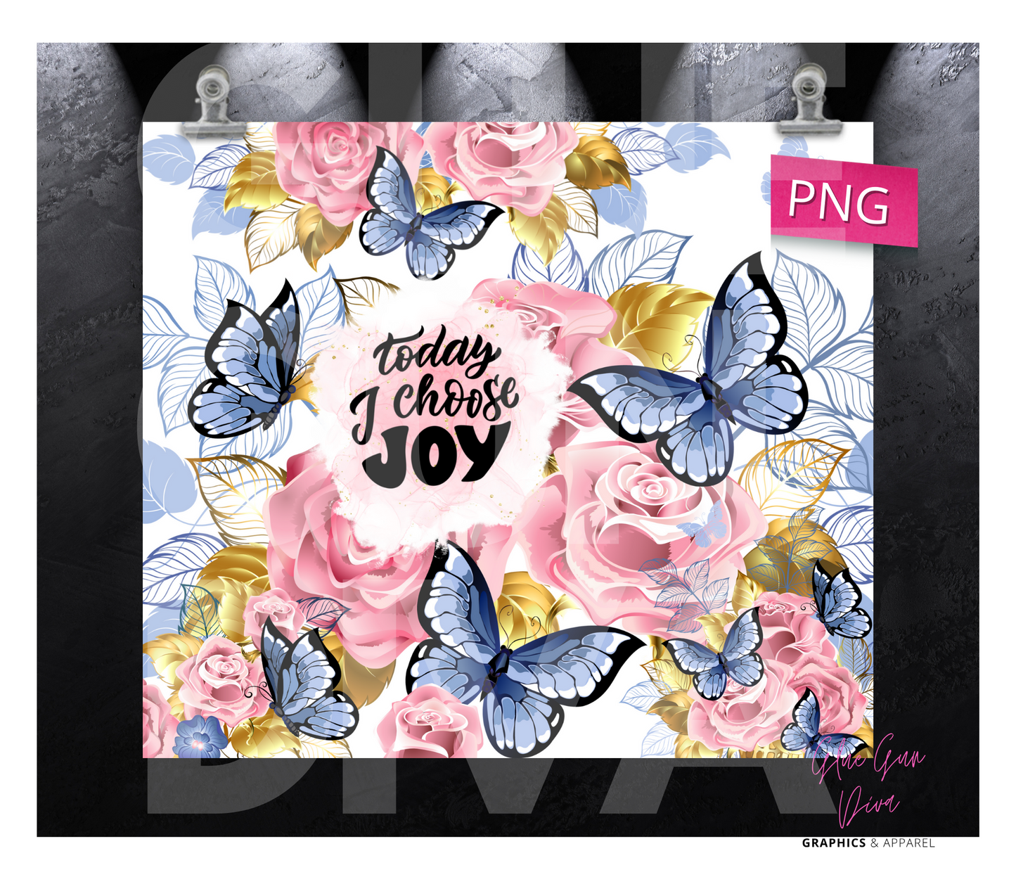 Today I choose Joy Roses and butterflies - Digital tumbler wrap for 20 oz skinny straight tumbler
