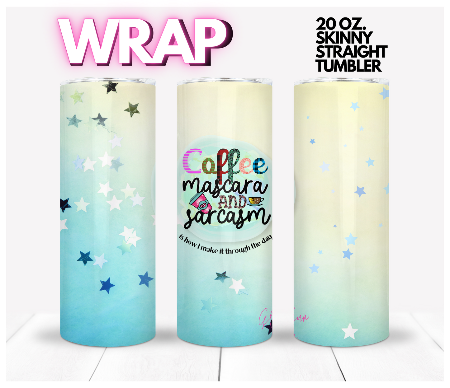 Coffee Mascara and Sarcasm - Digital tumbler wrap for 20 oz skinny straight tumbler