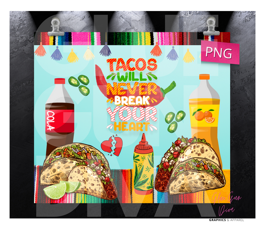 Tacos Will Never Break your Heart - Digital tumbler wrap for 20 oz skinny straight tumbler