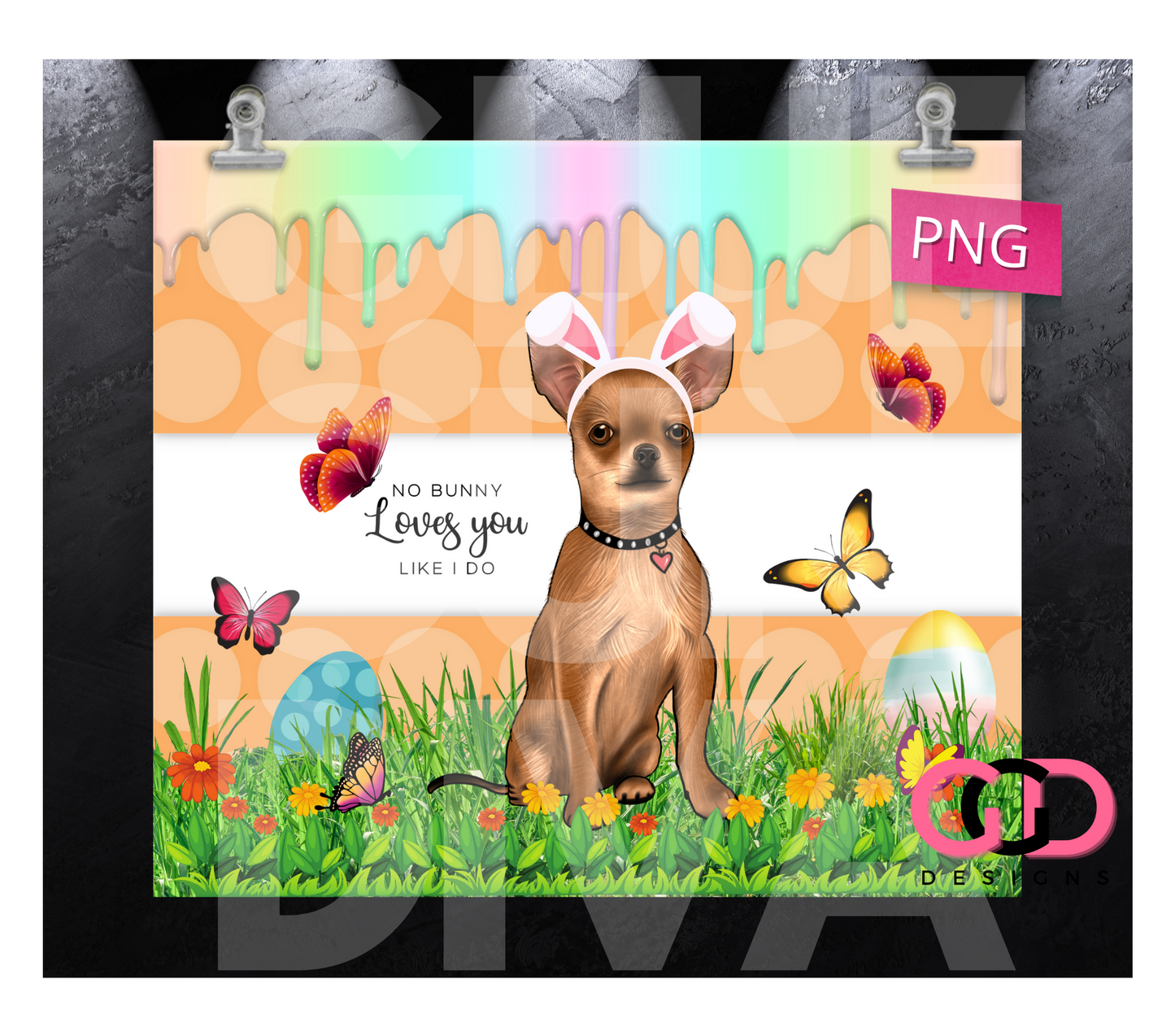 Chihuahua No Bunny Loves You - Digital tumbler wrap for 20 oz skinny straight tumbler