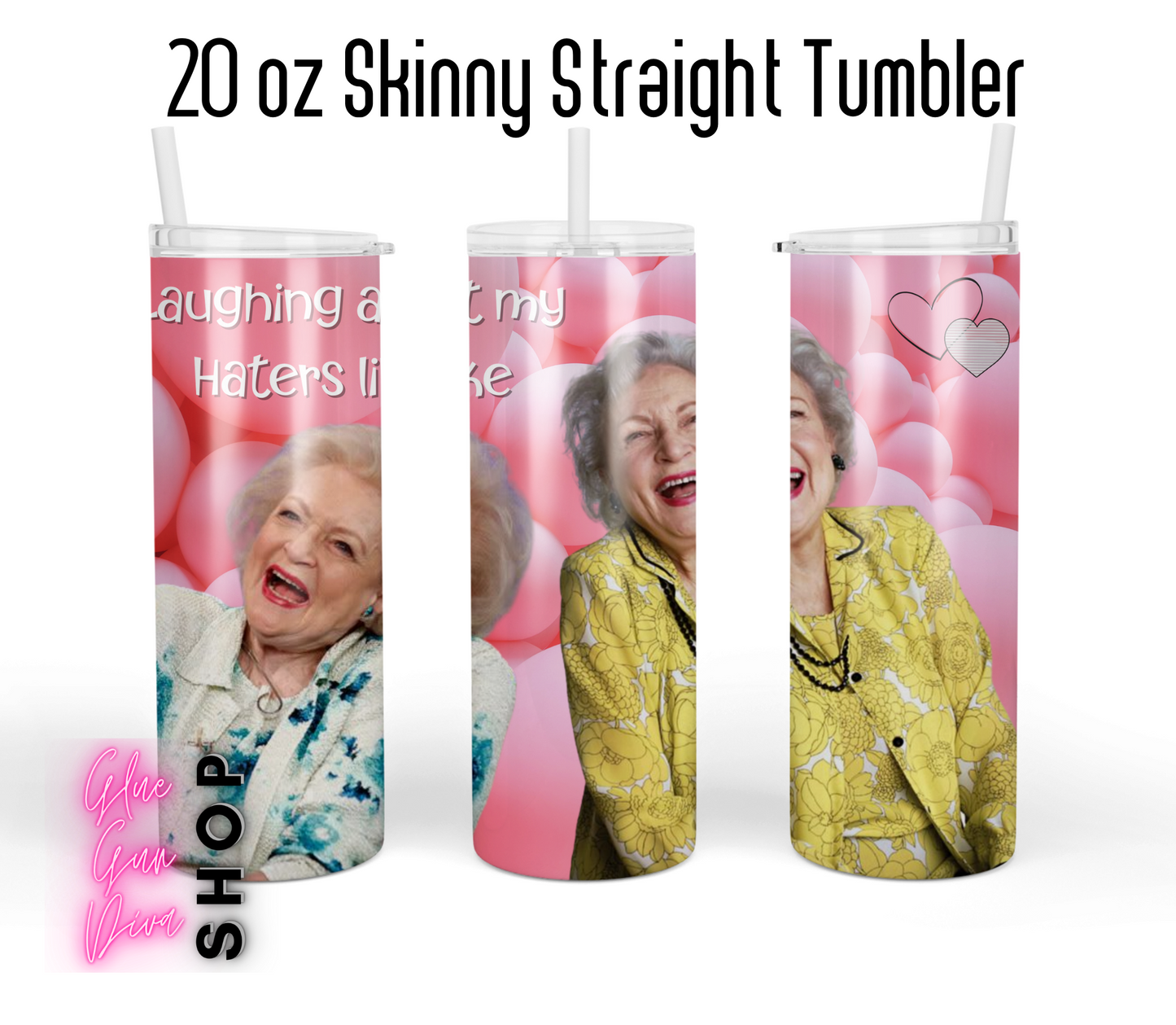 BETTY WHITE Laughing at my haters like, Insulated Tumbler