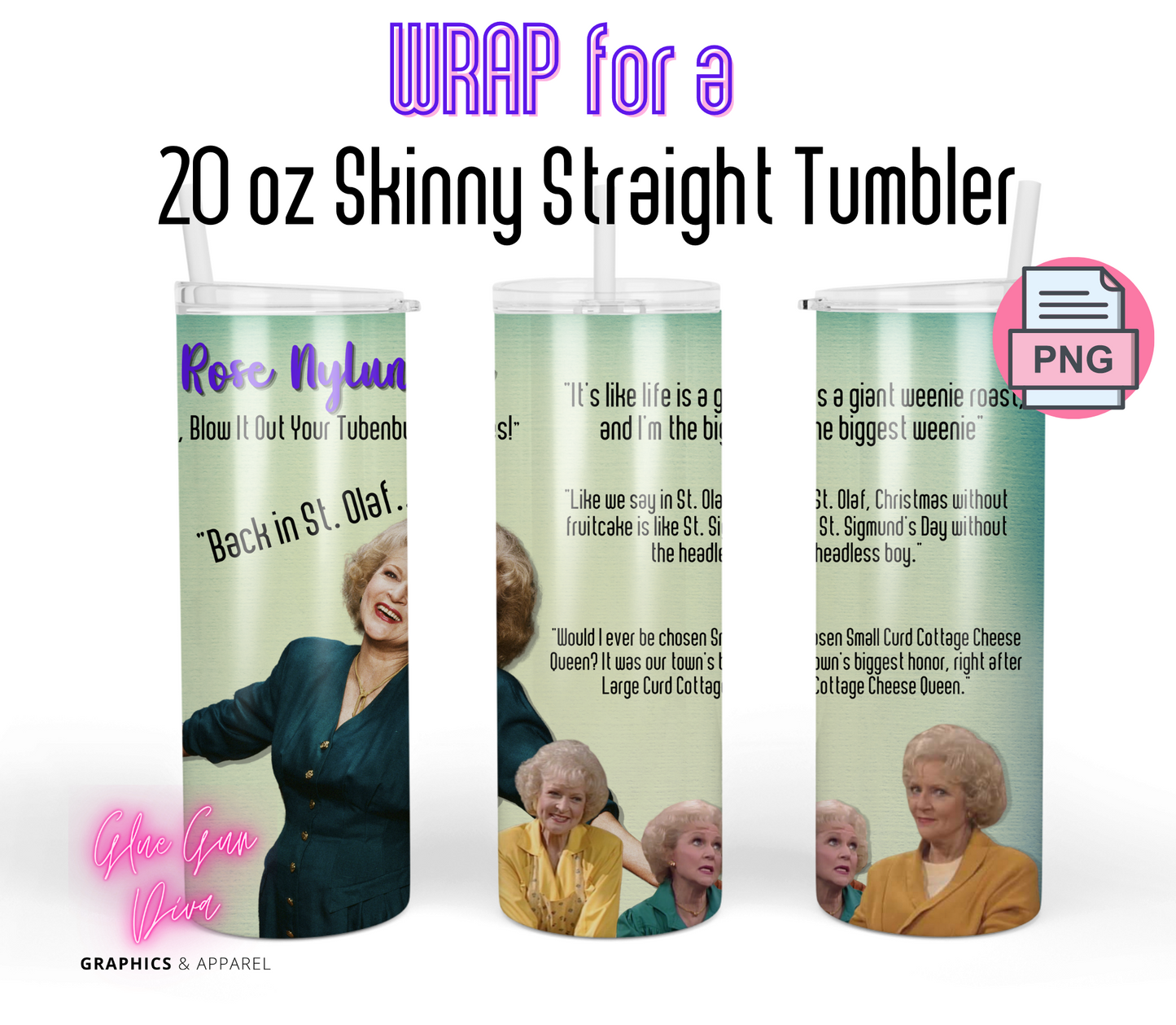 Betty White Rose Nylund Quotes- Digital tumbler wrap for 20 oz skinny straight tumbler
