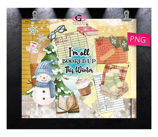 I'm All Booked Up This Winter -  Digital tumbler wrap for 20 oz skinny straight tumbler