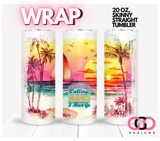 The Beach is Calling-   Digital tumbler wrap for 20 oz skinny straight tumbler