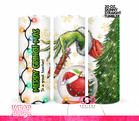 Teacher Grinch -  Digital tumbler wrap for 20 oz skinny straight tumbler