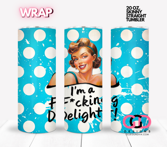 I'm a FKING Delight-  Digital tumbler wrap for 20 oz skinny straight tumbler